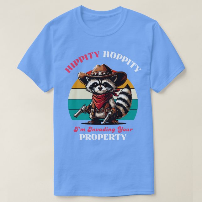 Hippity Hoppity Im Invading Your Property T-Shirt (Design Front)