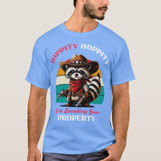 Hippity Hoppity Im Invading Your Property T-Shirt