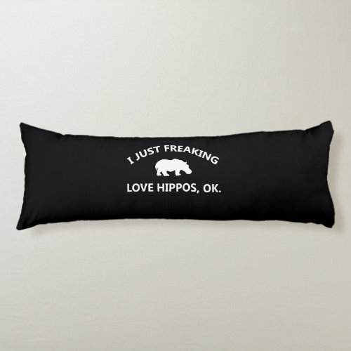Hippo Lover Gift I Just Freaking Love Hippo Ok Body Pillow