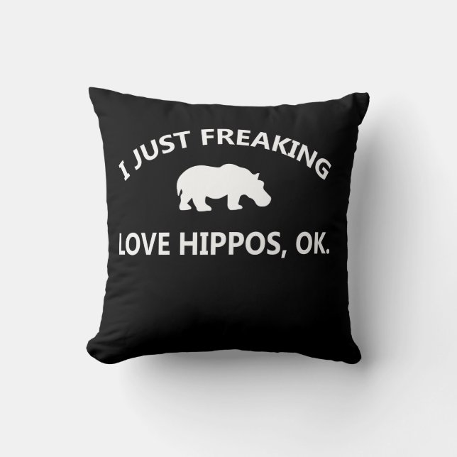 Hippo Lover Gift| I Just Freaking Love Hippo Ok Throw Pillow (Front)
