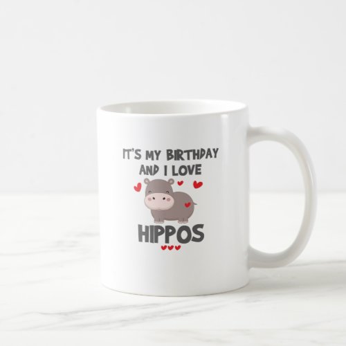 Hippo Lover Its My Birthday and I Love Hippos Coffee Mug