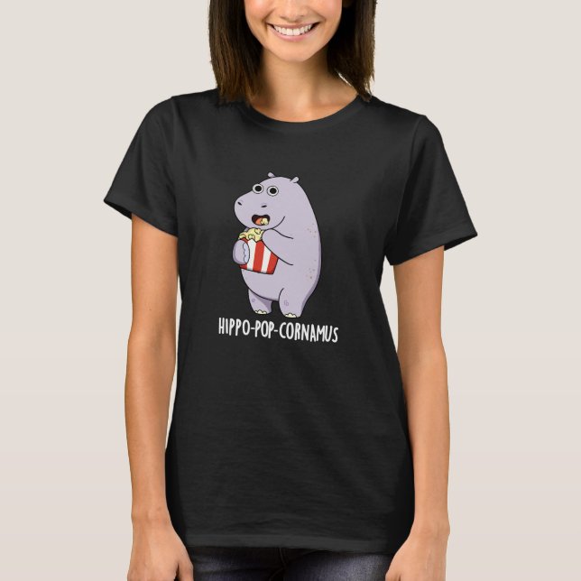 Hippo-pop-cornamus Funny Hippo Pun Dark BG T-Shirt (Front)