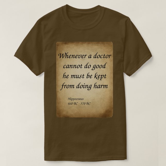 Hippocrates Greek Physician Whenever a doctor cann T-Shirt (Design Front)