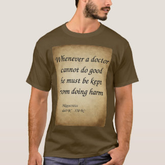 Hippocrates Greek Physician Whenever a doctor cann T-Shirt