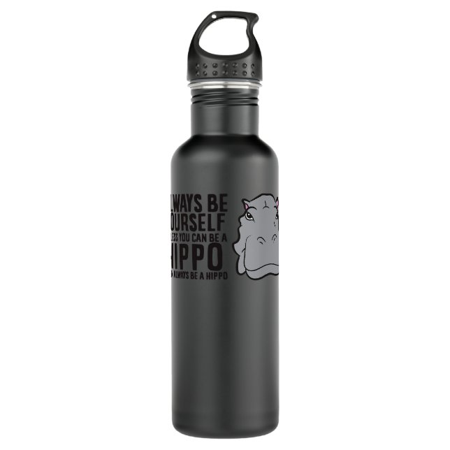 Hippopotamus Always Be Yourself Unless You Can Be  Stainless Steel Water Bottle (Front)