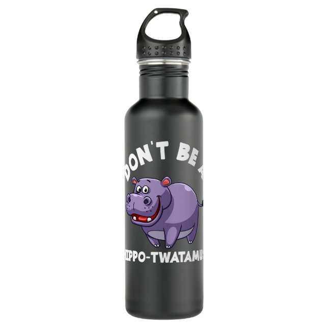 Hippopotamus Dont Be A HippoTwatamus Funny Hippopo Stainless Steel Water Bottle (Front)