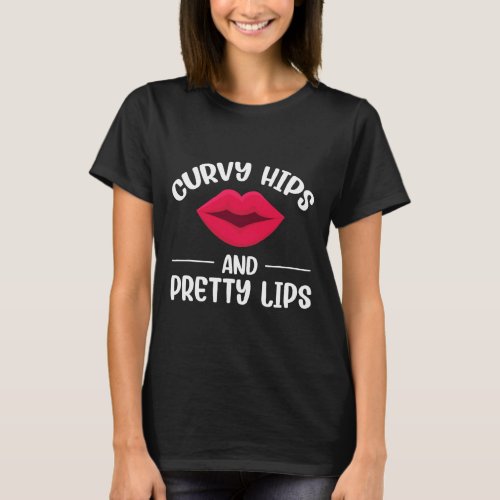 Hips And Pretty Lips  T_Shirt