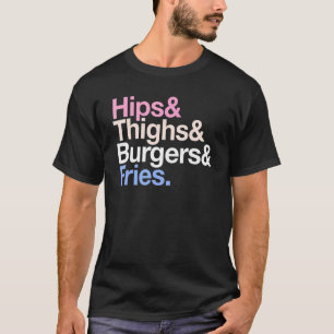 Hips Thighs Burgers And Fries Summer Fast Food T-Shirt