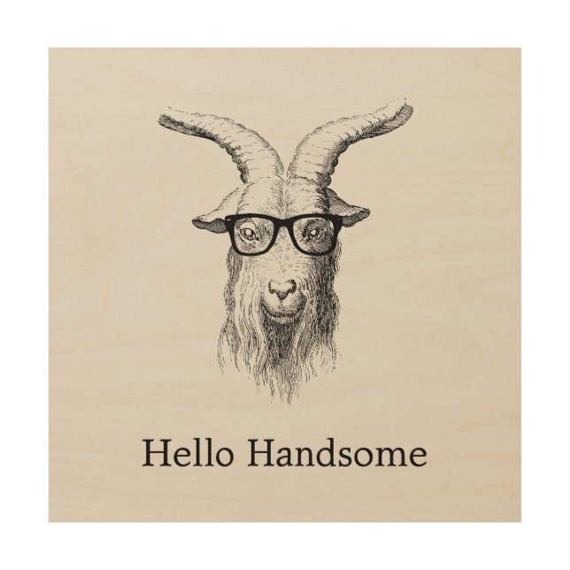 Hipster Goat Hello Handsome Wood Wall Art (Front)
