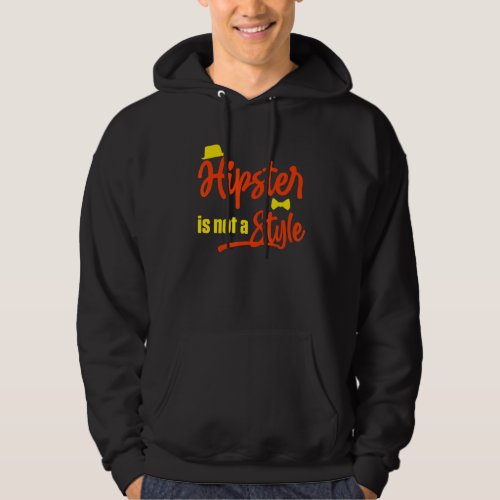 Hipster Is Not A Style Mustache Urban Style Vintag Hoodie