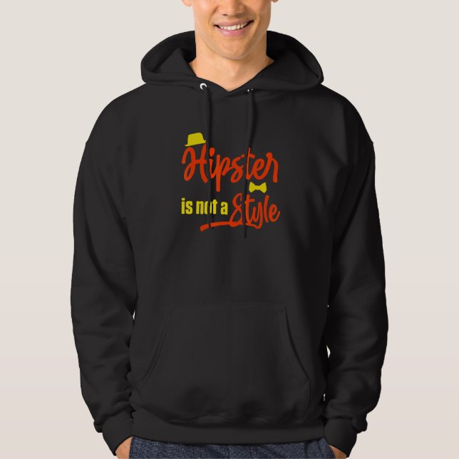 Hipster Is Not A Style Mustache Urban Style Vintag Hoodie (Front)