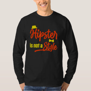 Hipster Is Not A Style Mustache Urban Style Vintag T-Shirt