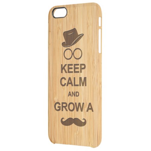 Hipster Keep Calm and Grow a Mustache Bamboo Look Clear iPhone 6 Plus Case