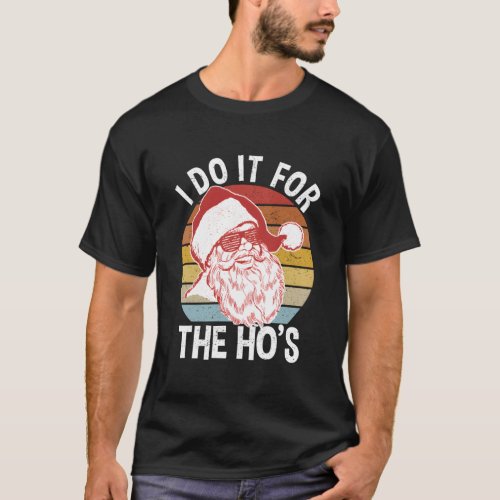 Hipster Santa I Do It For The HoS T_Shirt
