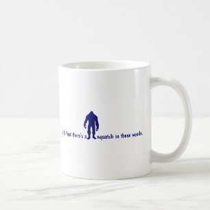 Hipster SQUATCH IN THESE WOODS - Finding Bigfoot Coffee Mug