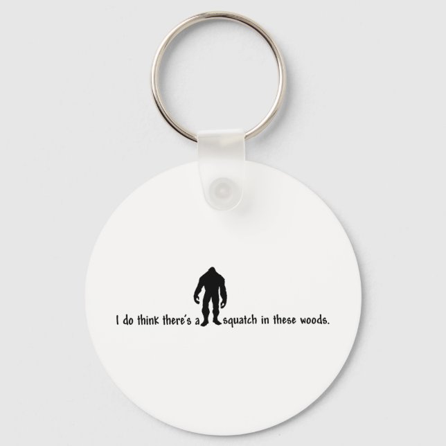 Hipster SQUATCH IN THESE WOODS - Finding Bigfoot Keychain (Front)