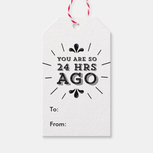 Hipster You Are So 24 Hours Ago Funny Gift Tags