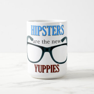 HIPSTERS are the new YUPPIES Coffee Mug