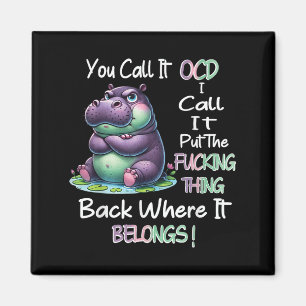 Hipyou Call It Ocd I Call It Put The Foring Thing Magnet