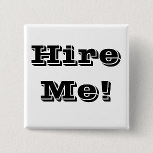 Hire Me! Pinback Button