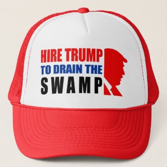 Hire Trump To Drain The Swamp Trucker Hat