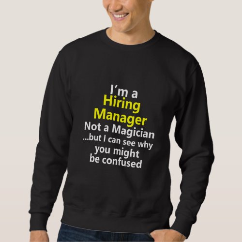 Hiring Manager Job Career Recruiter Hr Staff Profe Sweatshirt