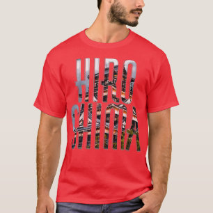 Hiro shima T-Shirt