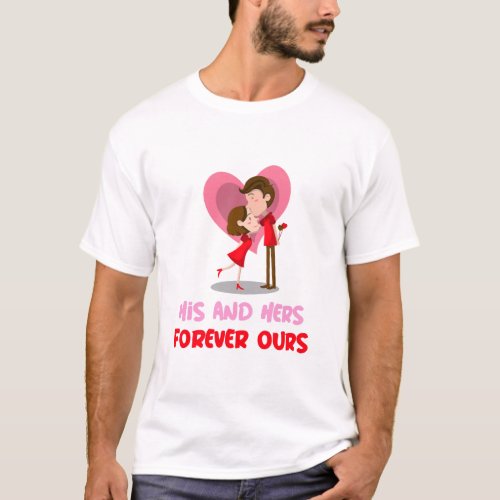 His And Hers Forever Ours T_Shirt