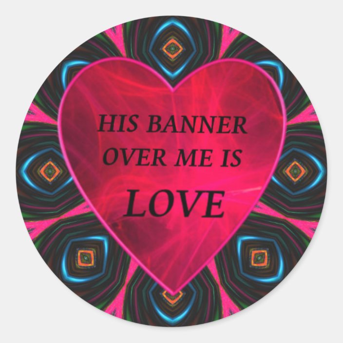His banner over me is love classic round sticker | Zazzle.com