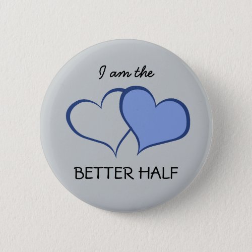His BETTER HALF heHE 1 of 2 Button