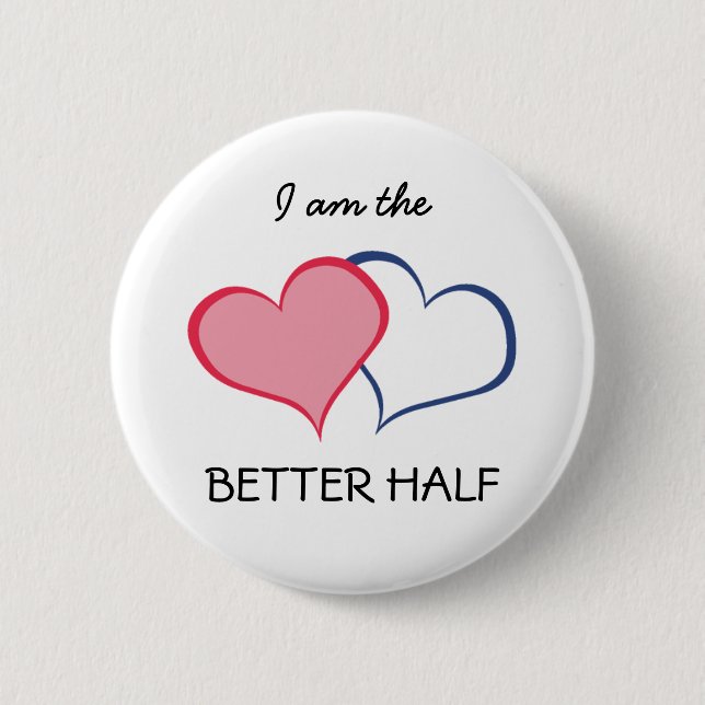 His BETTER HALF SHE+he (1 of 2) Pinback Button (Front)