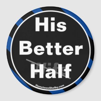 His Better Half Wife fun magnet