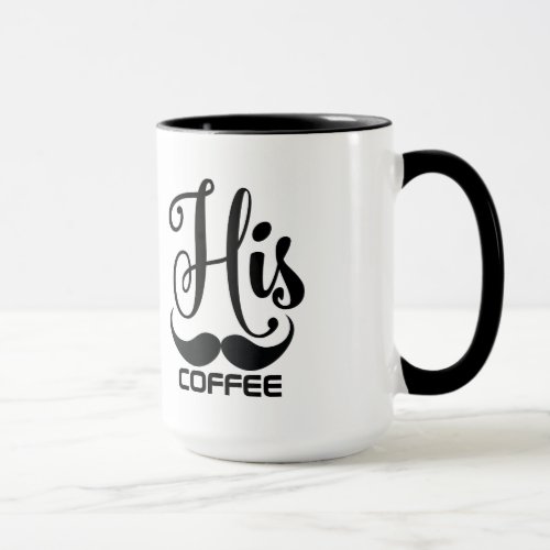 His Coffee Modern Text Design With Mustache Mug