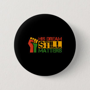 His Dream Still S Martin Luther King Jr. Day  Button