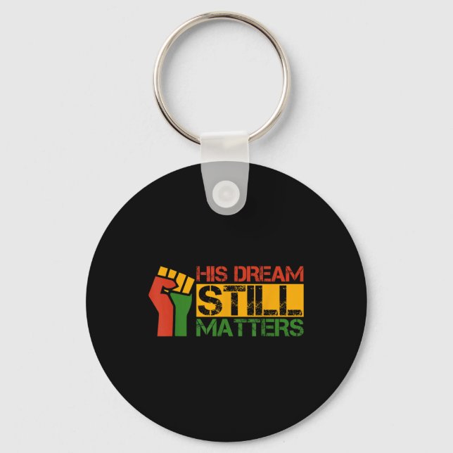 His Dream Still S Martin Luther King Jr. Day  Keychain (Front)