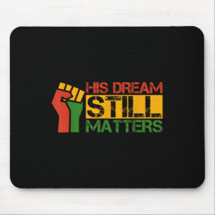 His Dream Still S Martin Luther King Jr. Day Mouse Pad