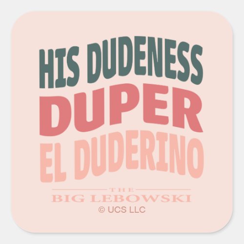 His Dudeness, Duper, El Duderino