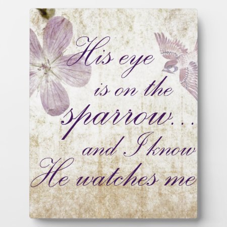 His Eye Is On The Sparrow...bible Verse Art Plaque