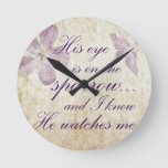 His Eye Is On The Sparrow...bible Verse Art Round Clock at Zazzle