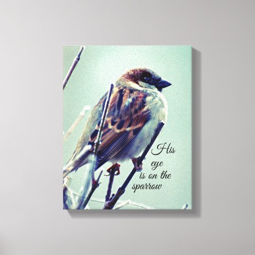 His eye is on the sparrow canvas print