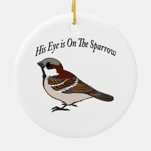 His eye is on the Sparrow Ceramic Ornament