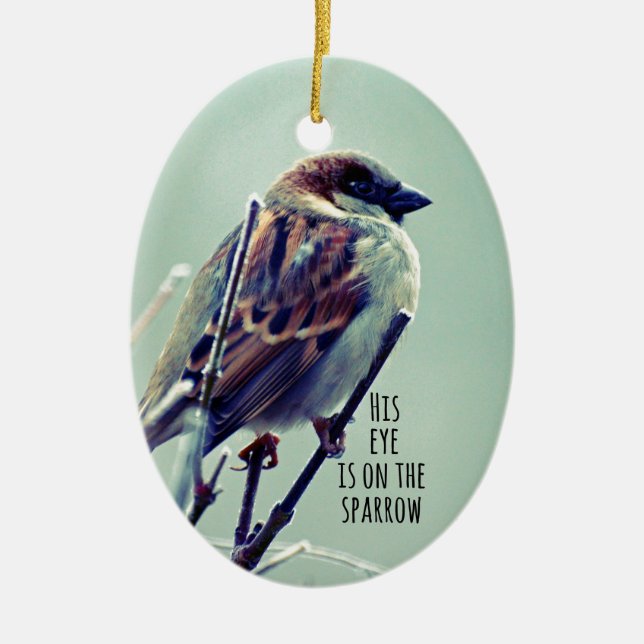 HIs eye is on the Sparrow Ceramic Ornament (Front)