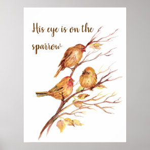 His eye is on the Sparrow, Inspiration Bird Quote Poster