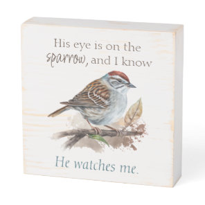 His eye is on the Sparrow, Inspiration, Bird Wooden Box Sign