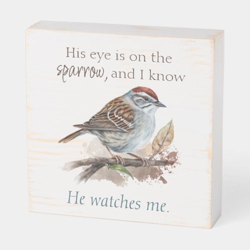 His eye is on the Sparrow Inspiration Bird Wooden Box Sign