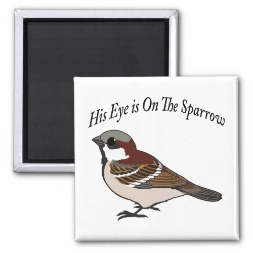 His eye is on the Sparrow Magnet
