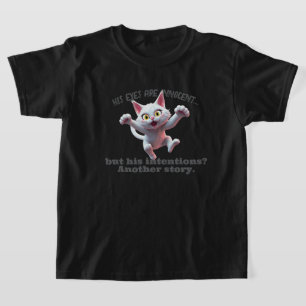 His eyes are innocent but his intentions are anoth T-Shirt