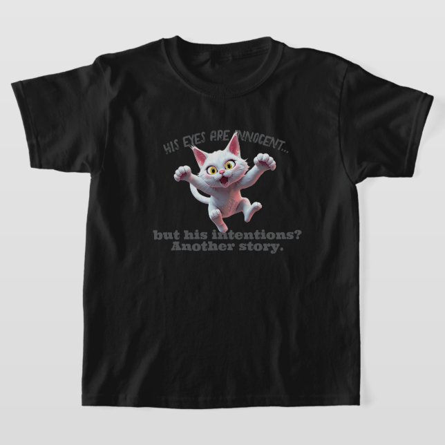 His eyes are innocent but his intentions are anoth T-Shirt (Laydown)