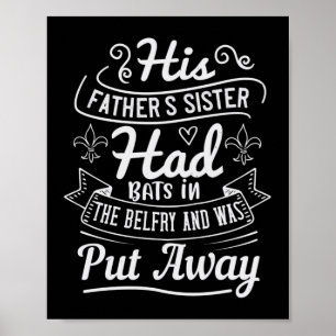 His Father'S Sister Had Bats In The Belfry And Was Poster