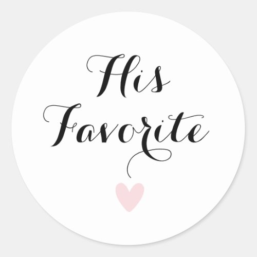 His Favorite Modern Calligraphy Favor Classic Round Sticker